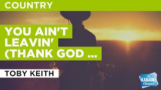 Watch Toby Keith You Aint Leavin Thank God Are Ya video