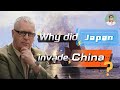 Why did Japan Invade China?