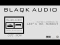 BLAQK AUDIO - Let's Be Honest (Album Track)