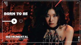 Itzy – Born To Be (Instrumental With Backing Vocals) |Lyrics|