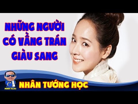 Xem bói vầng trán | Những người có trán giàu sang | Nhân tướng học
