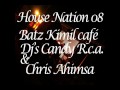 HOUSE NATION 08 - Batz Kimil Caf - dj's Candy Rca