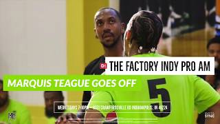 Indy Pro Am week 3 | Marquis Teague Goes off