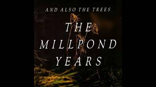 Watch And Also The Trees The Millpond Years video