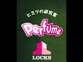 Perfume LOCKS 2013 05 27