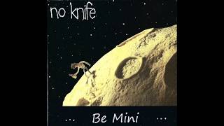 Watch No Knife Be Mini video