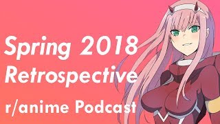 Spring 2018 Anime Retrospective - The /r/Anime Podcast