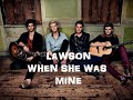 LAWSON - WHEN SHE WAS MINE lyrics