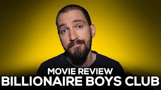 Billionaire Boys Club - Movie Review - (No Spoilers)