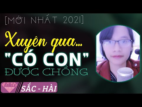 Xuyên Qua Có Con Được Chông ♥ Truyện ngôn tình xuyên không mới hay nhất 2021 Mc Jo Lê