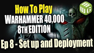 Set Up And Deployment - How To Play Warhammer 40K 8Th Edition Ep 8