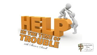 Help in the Time of Trouble with Sharon Sewell