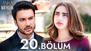 Aşka Mahkum 20. Bölüm