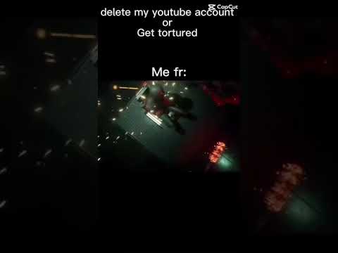 Delete your youtube account or get tortured | capcut Delete your youtube account or get tortured | capcut