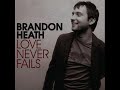 Love Never Fails - Brandon Heath