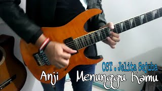 Cover Instrumen Gitar Anji _ Menunggu Kamu ( OST. Jelita Sejuba) ShineSKy