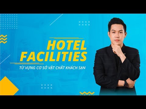 Từ vựng cơ sở vật chất khách sạn - Hotel facilities |Tiếng Anh Chuyên Ngành|Hướng Nghiệp Á Âu