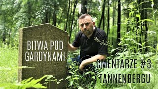 Bitwa pod Gardynami. CMENTARZE - TANNENBERG 1914 #3