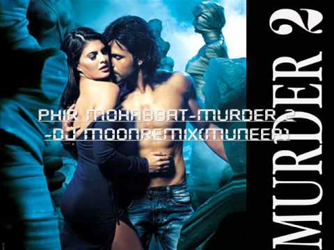 Phir Mohabbat-Murder 2-Dj MOOn Electro mix(Muneer).wmv