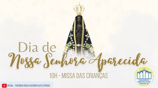 Missa das Crianças - Dia de Nossa Senhora Aparecida. 10h - 12/10/2021