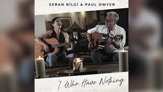 Seran Bilgi - I Who Have Nothing
