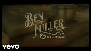 Watch Ben Fuller If I Got Jesus video