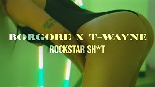 Borgore X T-Wayne - Rockstar Sh*T