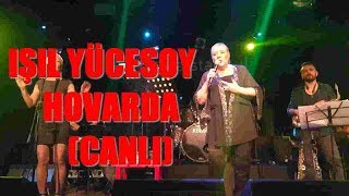 Hovarda - Işıl Yücesoy (Garaj İstanbul (10.02.2017)