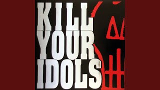 Watch Kill Your Idols This Song Is About You video