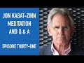 Jon Kabat-Zinn Meditation and Q & A | Episode 31