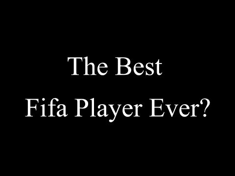 The Best Fifa Player Ever?