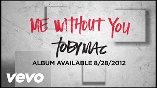 TobyMac - Me Without You