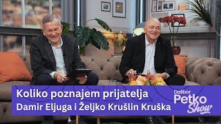Koliko Poznajem Prijatelja - Damir Eljuga I Željko Krušlin Kruška Dalibor Petko Show Cmc Tv