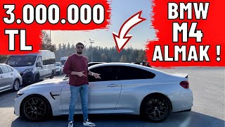 3.000.000 TL BMW M4 ALMAK !