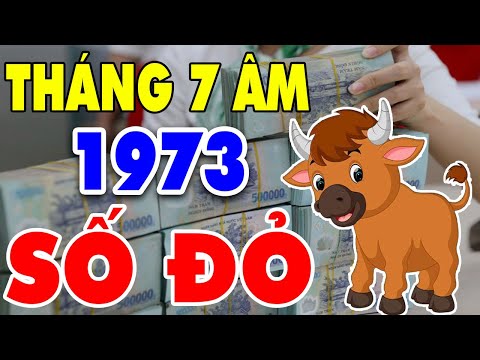 Xem Tử Vi Tuổi Quý Sửu 1973 Tháng 7 Âm Lịch Số Đỏ Như Son,TRÚNG SỐ LIÊN TỤC, Đổi Đời 100 Tỷ Cầm Tay