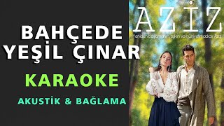 BAHÇEDE YEŞİL ÇINAR (Aziz Dizisi) Karaoke Altyapı Türküler - Do