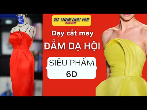 19 Dạy cắt may ĐẦM DẠ HỘI SIÊU PHẨM 6D/ Vũ Trần Đức Hải How to sew a Prom dress