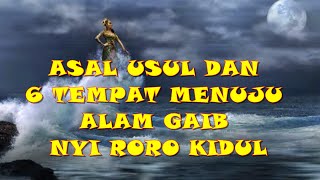 Asal Usul & 6 Tempat Menuju Alam Gaib Nyi Roro Kidul Ratu Pantai Selatan