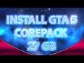 HOW CAN INSTALL GTA 5 COREPACK
