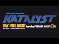 KATALYST "DAY INTO NIGHT" feat. STEPHANIE MCKAY