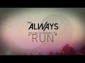 THE ALWAYS - RUN (OFFICIAL LYRIC VIDEO)