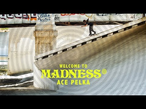 Ace Pelka's "Welcome to Madness" Part