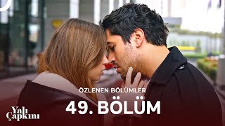 Yalı Çapkını Özlenen Bölümler 49. Bölüm Ha Seni Öpmüşüm Ha Bir Başkasını