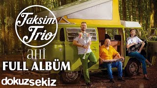 Taksim Trio - Ahi ( Albüm)