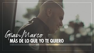Gian Marco - Más De Lo Que Yo Te Quiero