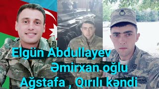 Şəhid Elgün Abdullayev - Ağstafa , Qırılı Kəndi