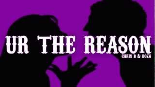 Ur The Reason - Doza & Chris B