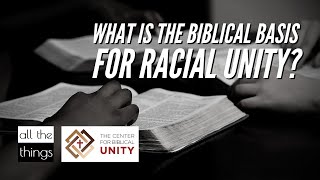 What is the Biblical Basis for Racial Unity?