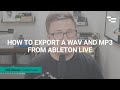 How to Export a WAV and Mp3 from Ableton Live