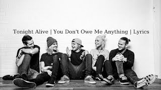 Watch Tonight Alive You Dont Owe Me Anything video